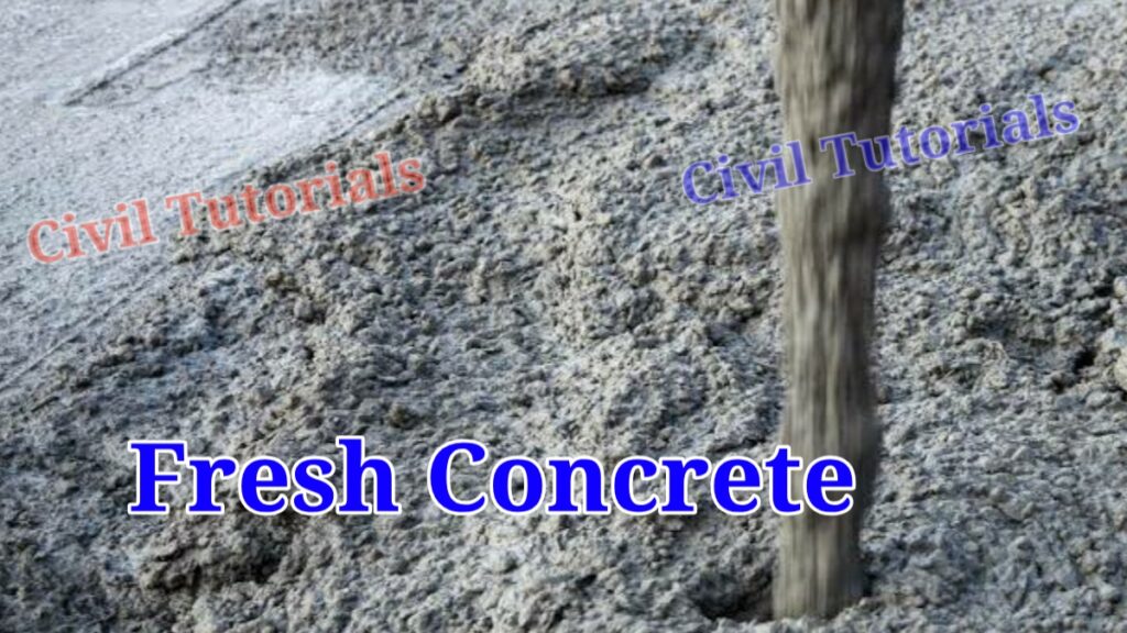 What is fresh concrete | Properties of fresh concrete