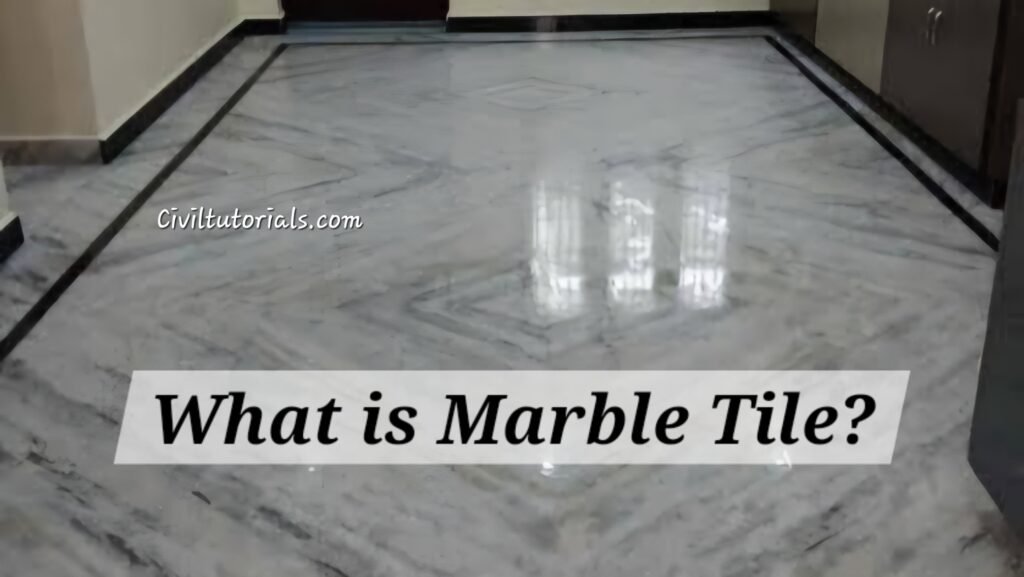 What Is Marble Tile Types Uses Benefits Civil Tutorials
