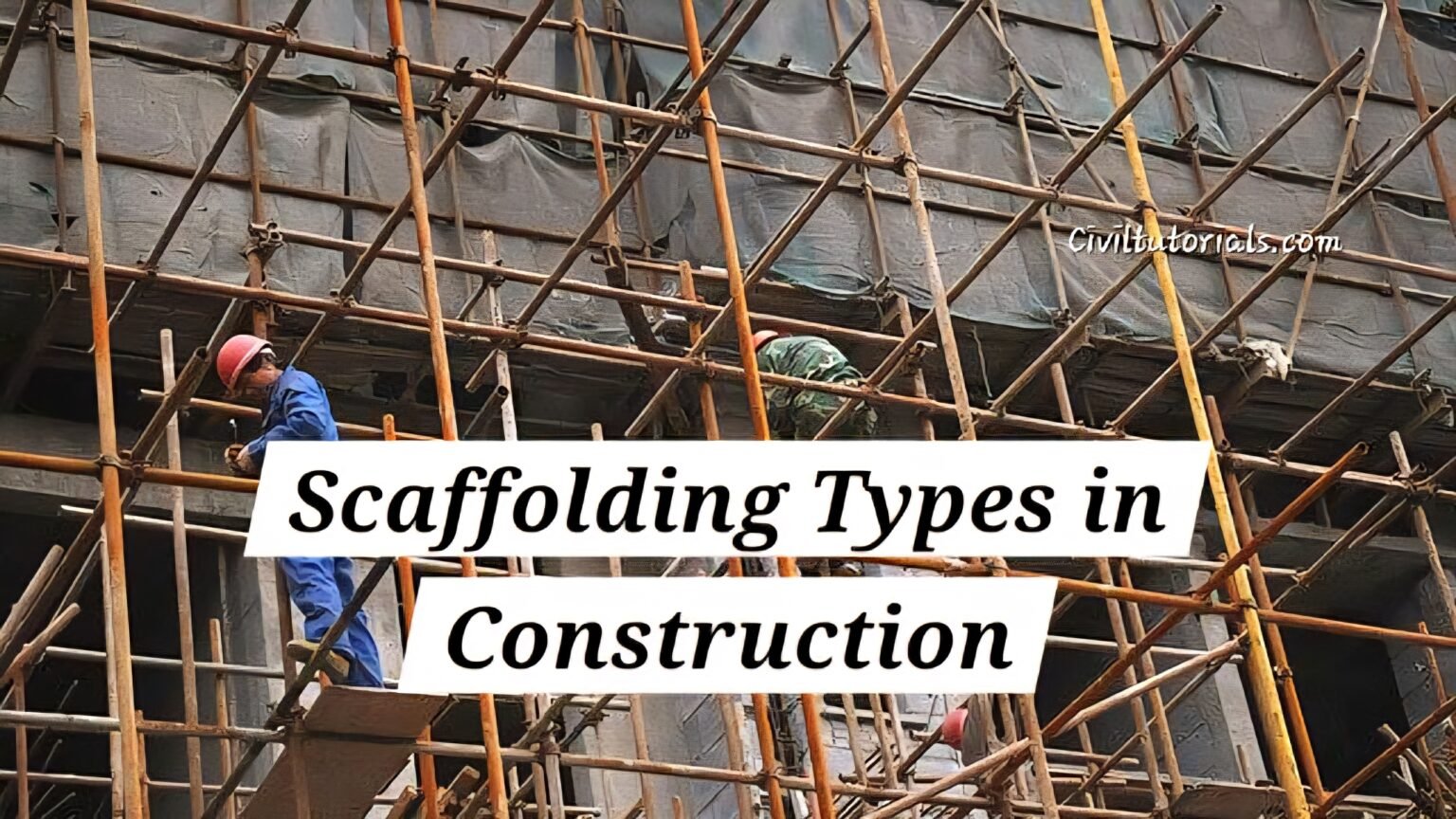 Scaffolding Types in Construction – Uses and Safety Tips - Civil Tutorials